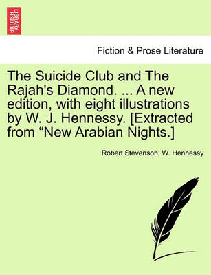 The Suicide Club and the Rajah''s Diamond. ... a New Edition, with Eight Illustrations by W. J. Hennessy. [Extracted from New Arabian Nights.] - Agenda Bookshop