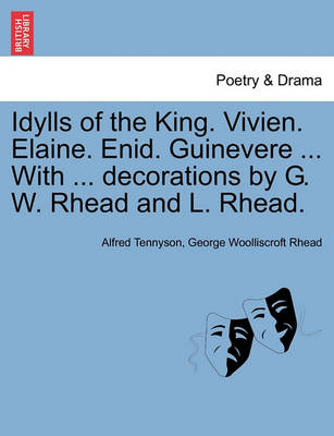 Idylls of the King. Vivien. Elaine. Enid. Guinevere ... with ... Decorations by G. W. Rhead and L. Rhead. - Agenda Bookshop