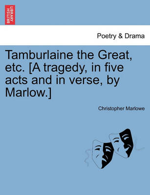 Tamburlaine the Great, Etc. [A Tragedy, in Five Acts and in Verse, by Marlow.] - Agenda Bookshop