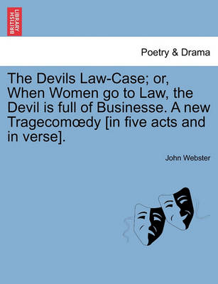 The Devils Law-Case; Or, When Women Go to Law, the Devil Is Full of Businesse. a New Tragecom Dy [In Five Acts and in Verse]. - Agenda Bookshop