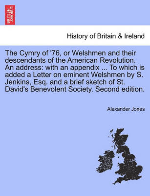 The Cymry of ''76, or Welshmen and Their Descendants of the American Revolution. an Address: With an Appendix ... to Which Is Added a Letter on Eminent Welshmen by S. Jenkins, Esq. and a Brief Sketch of St. David''s Benevolent Society. Second Edition... - Agenda Bookshop