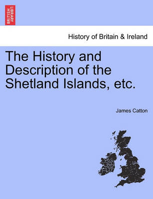 The History and Description of the Shetland Islands, Etc. - Agenda Bookshop