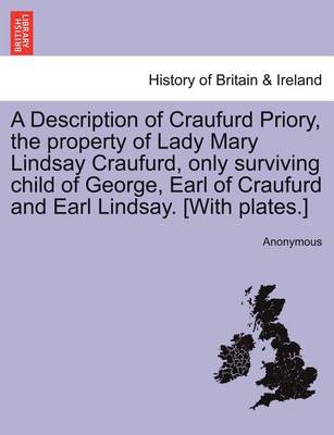 A Description of Craufurd Priory, the Property of Lady Mary Lindsay Craufurd, Only Surviving Child of George, Earl of Craufurd and Earl Lindsay. [With Plates.] - Agenda Bookshop