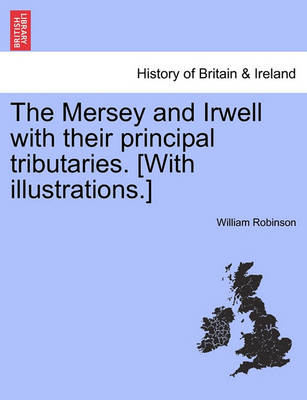 The Mersey and Irwell with Their Principal Tributaries. [With Illustrations.] - Agenda Bookshop