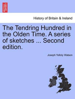 The Tendring Hundred in the Olden Time. a Series of Sketches ... Second Edition. - Agenda Bookshop