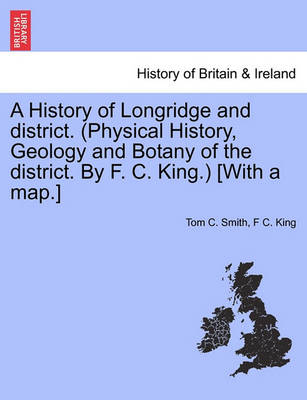 A History of Longridge and District. (Physical History, Geology and Botany of the District. by F. C. King.) [With a Map.] - Agenda Bookshop