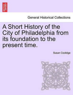 A Short History of the City of Philadelphia from Its Foundation to the Present Time. - Agenda Bookshop