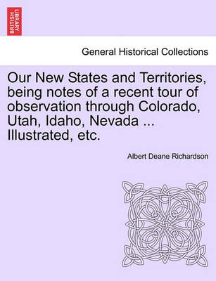 Our New States and Territories, Being Notes of a Recent Tour of Observation Through Colorado, Utah, Idaho, Nevada ... Illustrated, Etc. - Agenda Bookshop