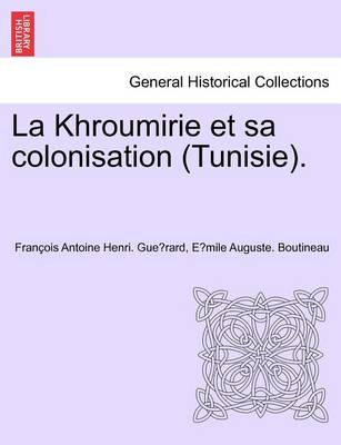 La Khroumirie Et Sa Colonisation (Tunisie). - Agenda Bookshop