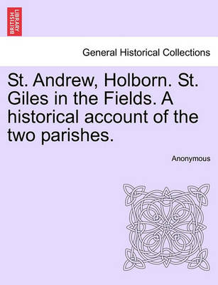 St. Andrew, Holborn. St. Giles in the Fields. a Historical Account of the Two Parishes. - Agenda Bookshop