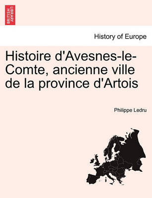 Histoire D''Avesnes-Le-Comte, Ancienne Ville de La Province D''Artois - Agenda Bookshop