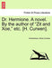 Dr. Hermione. a Novel. by the Author of Zit and Xoe, Etc. [H. Curwen]. - Agenda Bookshop