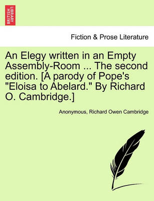 An Elegy Written in an Empty Assembly-Room ... the Second Edition. [A Parody of Pope''s Eloisa to Abelard. by Richard O. Cambridge.] - Agenda Bookshop