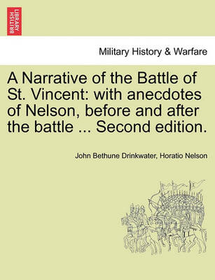 A Narrative of the Battle of St. Vincent: With Anecdotes of Nelson, Before and After the Battle ... Second Edition. - Agenda Bookshop