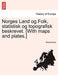 Norges Land Og Folk, Statistisk Og Topografisk Beskrevet. [With Maps and Plates.] - Agenda Bookshop