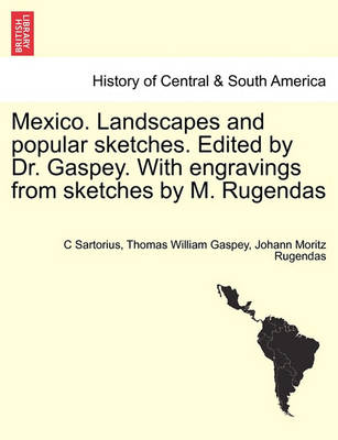 Mexico. Landscapes and Popular Sketches. Edited by Dr. Gaspey. with Engravings from Sketches by M. Rugendas. Part I - Agenda Bookshop