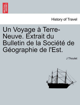 Un Voyage Terre-Neuve. Extrait Du Bulletin de La Soci T de G Ographie de L'Est. - Agenda Bookshop