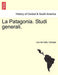 La Patagonia. Studi Generali. Serie Prima - Agenda Bookshop