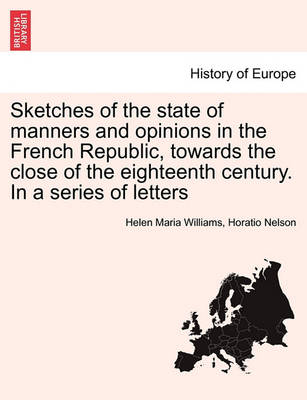 Sketches of the State of Manners and Opinions in the French Republic, Towards the Close of the Eighteenth Century. in a Series of Letters - Agenda Bookshop