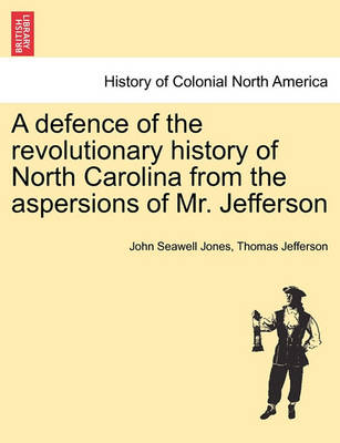 A Defence of the Revolutionary History of North Carolina from the Aspersions of Mr. Jefferson - Agenda Bookshop