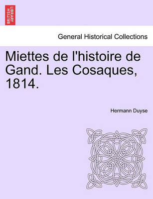 Miettes de L''Histoire de Gand. Les Cosaques, 1814. - Agenda Bookshop