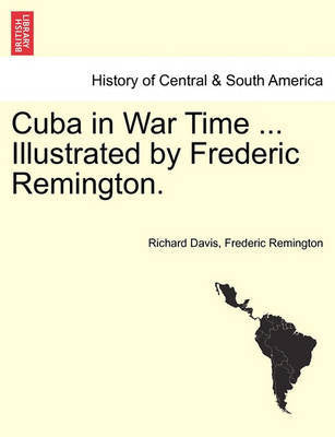 Cuba in War Time ... Illustrated by Frederic Remington. - Agenda Bookshop