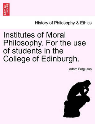 Institutes of Moral Philosophy. for the Use of Students in the College of Edinburgh. - Agenda Bookshop