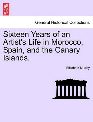 Sixteen Years of an Artist''s Life in Morocco, Spain, and the Canary Islands. Vol. II - Agenda Bookshop