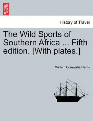 The Wild Sports of Southern Africa ... Fifth Edition. [With Plates.] - Agenda Bookshop