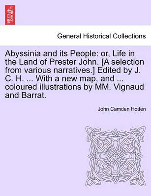 Abyssinia and Its People: Or, Life in the Land of Prester John. [A Selection from Various Narratives.] Edited by J. C. H. ... with a New Map, and ... Coloured Illustrations by MM. Vignaud and Barrat. - Agenda Bookshop