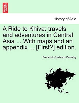 A Ride to Khiva: Travels and Adventures in Central Asia ... with Maps and an Appendix ... [First?] Edition. - Agenda Bookshop