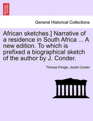 African Sketches.] Narrative of a Residence in South Africa ... a New Edition. to Which Is Prefixed a Biographical Sketch of the Author by J. Conder. - Agenda Bookshop