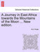 A Journey in East Africa Towards the Mountains of the Moon ... New Edition. - Agenda Bookshop