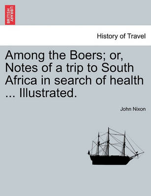 Among the Boers; Or, Notes of a Trip to South Africa in Search of Health ... Illustrated. - Agenda Bookshop