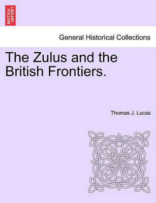 The Zulus and the British Frontiers. - Agenda Bookshop