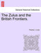 The Zulus and the British Frontiers. - Agenda Bookshop