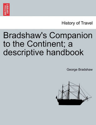 Bradshaw''s Companion to the Continent; A Descriptive Handbook - Agenda Bookshop