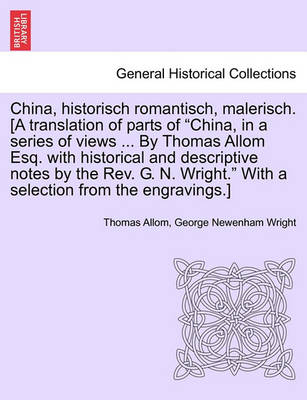 China, Historisch Romantisch, Malerisch. [A Translation of Parts of China, in a Series of Views ... by Thomas Allom Esq. with Historical and Descript - Agenda Bookshop