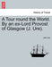 A Tour Round the World. by an Ex-Lord Provost of Glasgow (J. Ure). - Agenda Bookshop