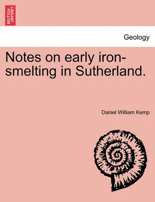 Notes on Early Iron-Smelting in Sutherland. - Agenda Bookshop