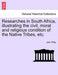 Researches in South Africa, Illustrating the Civil, Moral and Religious Condition of the Native Tribes, Etc. Vol. II - Agenda Bookshop