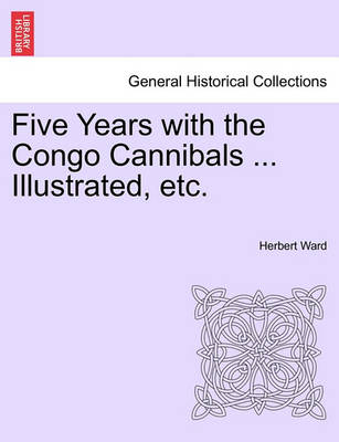 Five Years with the Congo Cannibals ... Illustrated, Etc. - Agenda Bookshop
