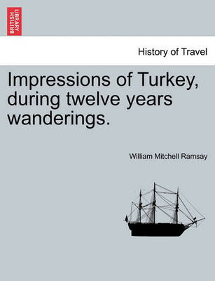 Impressions of Turkey, During Twelve Years Wanderings. - Agenda Bookshop