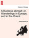 A Buckeye Abroad; Or, Wanderings in Europe, and in the Orient. - Agenda Bookshop