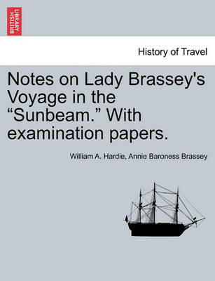 Notes on Lady Brassey''s Voyage in the Sunbeam. with Examination Papers. - Agenda Bookshop