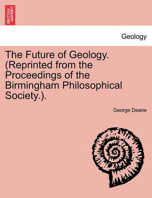 The Future of Geology. (Reprinted from the Proceedings of the Birmingham Philosophical Society.). - Agenda Bookshop