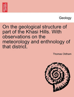 On the Geological Structure of Part of the Khasi Hills. with Observations on the Meteorology and Enthnology of That District. - Agenda Bookshop