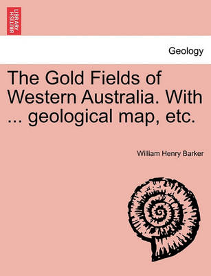 The Gold Fields of Western Australia. with ... Geological Map, Etc. - Agenda Bookshop