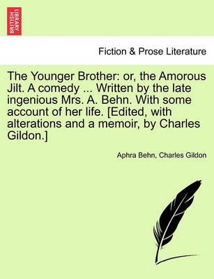 The Younger Brother: Or, the Amorous Jilt. a Comedy ... Written by the Late Ingenious Mrs. A. Behn. with Some Account of Her Life. [Edited, with Alterations and a Memoir, by Charles Gildon.] - Agenda Bookshop