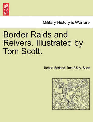 Border Raids and Reivers. Illustrated by Tom Scott. - Agenda Bookshop